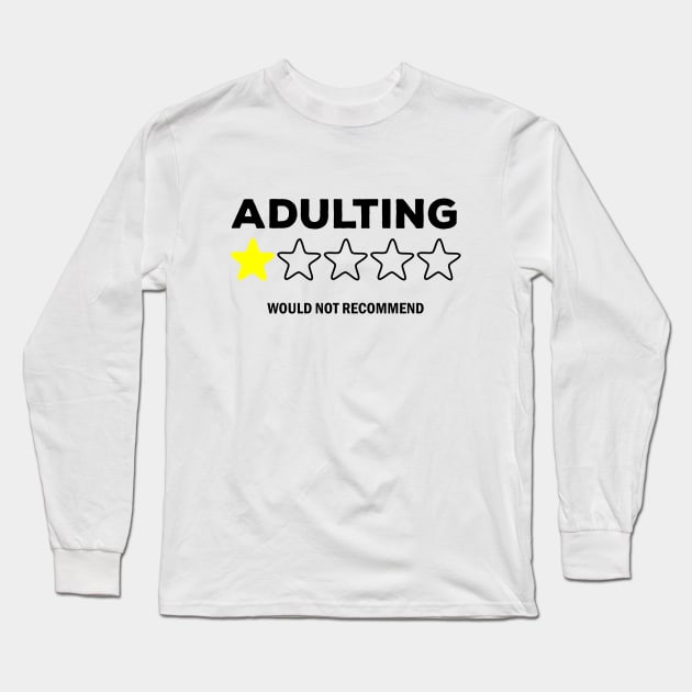 Adulting would not recommend Long Sleeve T-Shirt by Sabahmd